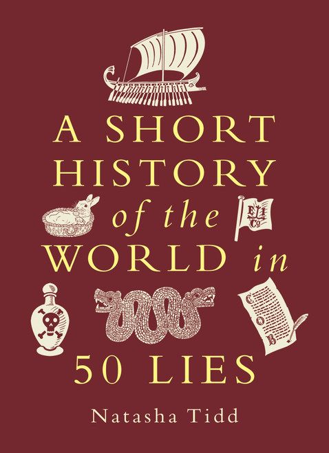 A Short History of the World in 50 Lies by Natasha Tidd, 9781789299410