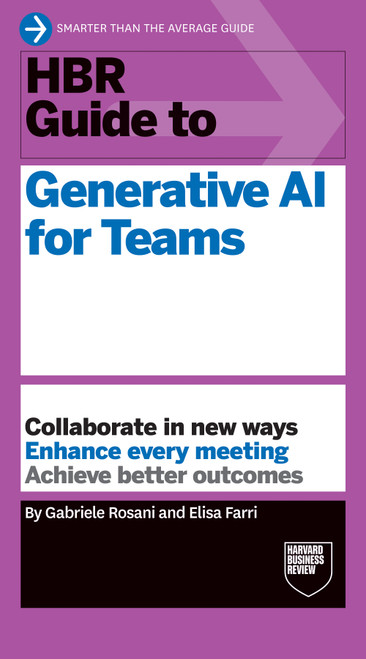 HBR Guide to Generative AI for Teams by Gabriele Rosani, Elisa Farri, 9798892793704