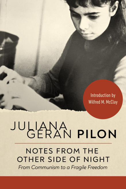 Notes from the Other Side of Night (From Communism to a Fragile Freedom) by Juliana Geran Pilon, Mircea Eliade, Wilfred M. McClay, 9781967613250