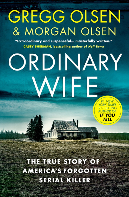 Ordinary Wife (The true story of America's forgotten serial killer) by Gregg Olsen, Morgan Olsen, 9781918505030