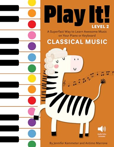 Play It! Classical Music for Piano (Level 2) (A Superfast Way to Learn Awesome Songs on Your Piano or Keyboard) by Jennifer Kemmeter, Antimo Marrone, 9781513142098