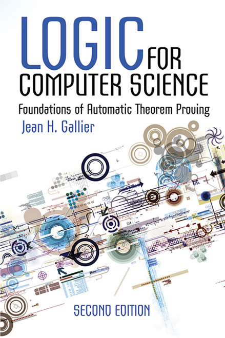 Logic for Computer Science (Foundations of Automatic Theorem Proving, Second Edition) by Jean H. Gallier, 9780486780825