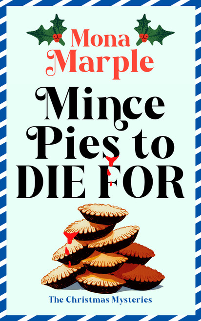 Mince Pies to Die For (RETURN TO CANDY CANE HOLLOW IN THIS CHARMING FESTIVE WHODUNNIT FILLED WITH CLUES, FUN & CHRISTMAS WHIMSY) by Mona Marple, 9781036714246