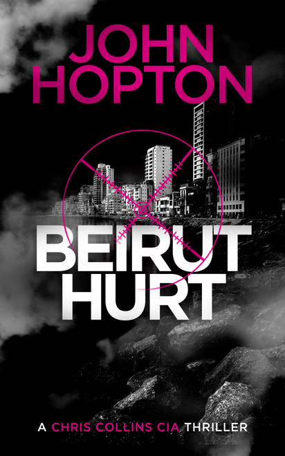 Beirut Hurt (A Chris Collins CIA Thriller) by John Hopton, 9781036712358