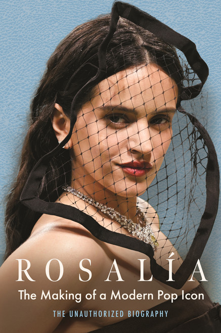 Rosalia (The Making of a Modern Pop Icon: The Unauthorized Biography) by Adrian Besley, 9781789299816