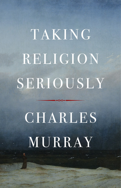 Taking Religion Seriously by Charles Murray, 9781641775281
