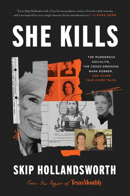 She Kills (The Murderous Socialite, the Cross-Dressing Bank Robber, and Other True Crime Tales) - 9780063068599 by Skip Hollandsworth