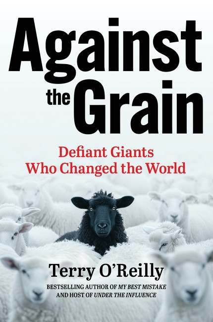 Against the Grain (Defiant Giants Who Changed the World) by Terry O'Reilly, 9781443471497