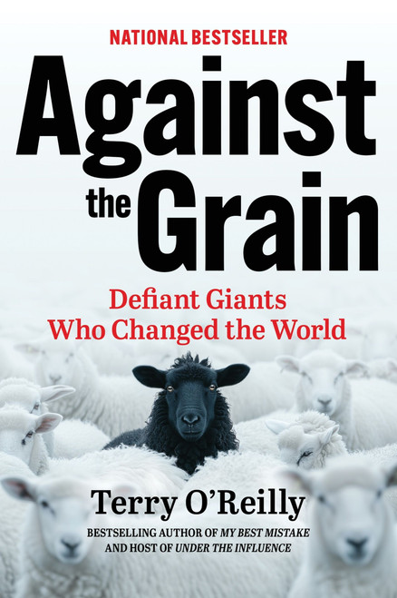 Against the Grain (Defiant Giants Who Changed the World) by Terry O'Reilly, 9781443471497