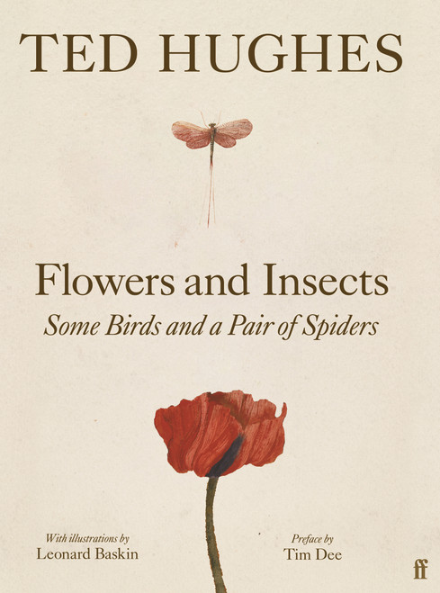 Flowers and Insects, Some Birds and a Pair of Spiders by Ted Hughes, Leonard Baskin, Tim Dee, 9780571394449