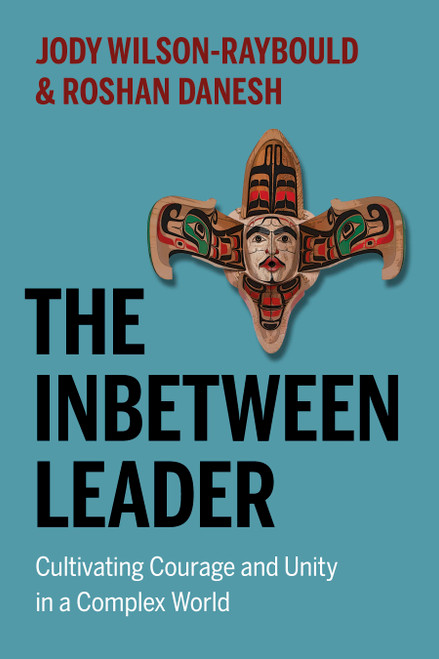 The Inbetween Leader by Jody Wilson-Raybould, Roshan Danesh, 9781778404214