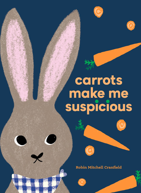 Carrots Make Me Suspicious by Robin Mitchell Cranfield, 9781778403187