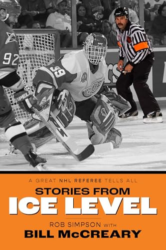 Stories from Ice Level (A Great NHL Referee Tells All) by Rob Simpson, Bill McCreary, 9781771624824