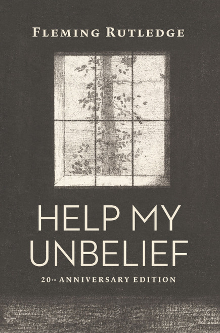 Help My Unbelief, 20th Anniversary Edition by Fleming Rutledge, 9780802885838