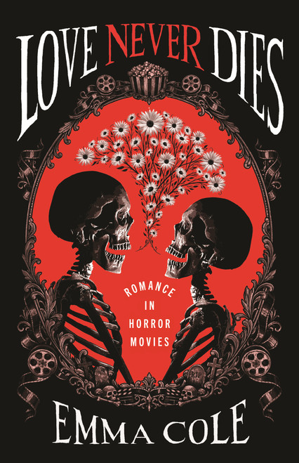 Love Never Dies (Romance in Horror Movies) by Emma Cole, 9780807024959