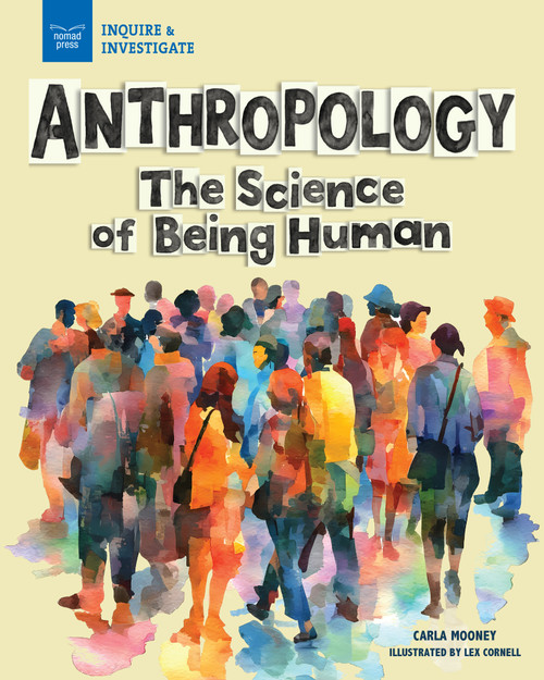 Anthropology (The Science of Being Human) by Carla Mooney, Lex Cornell, 9781647411640