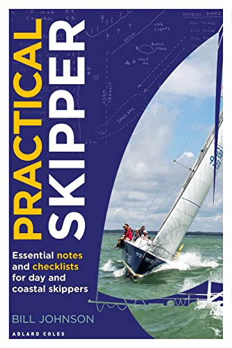 Practical Skipper (Essential notes and checklists for day and coastal skippers) by Bill Johnson, 9781399431316