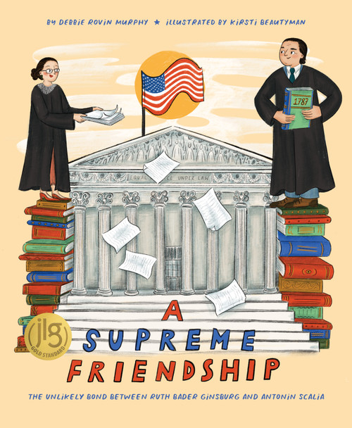 A Supreme Friendship (The Unlikely Bond Between Ruth Bader Ginsburg and Antonin Scalia) by Debbie Rovin Murphy, Kirsti Beautyman, 9781534113343