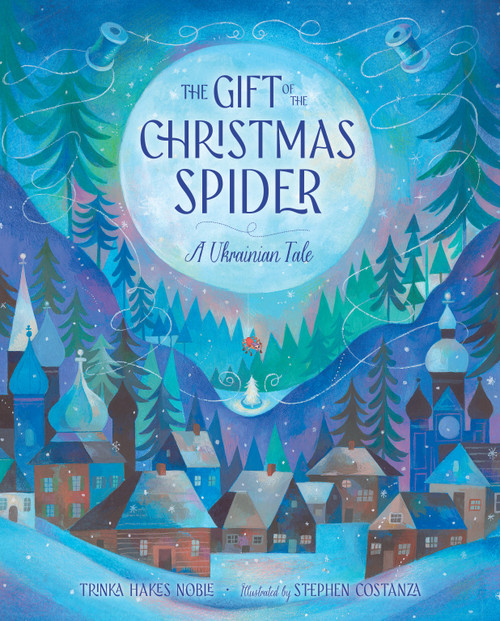 The Gift of the Christmas Spider (A Ukrainian Tale) by Trinka Hakes Noble, Stephen Costanza, 9781668972298