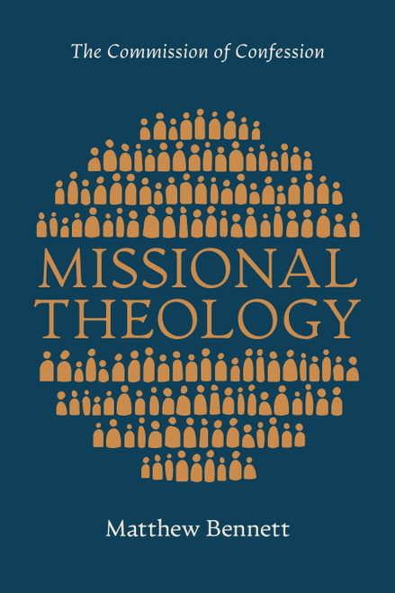 Missional Theology (The Commission of Confession) by Matthew Bennett, 9781087776767