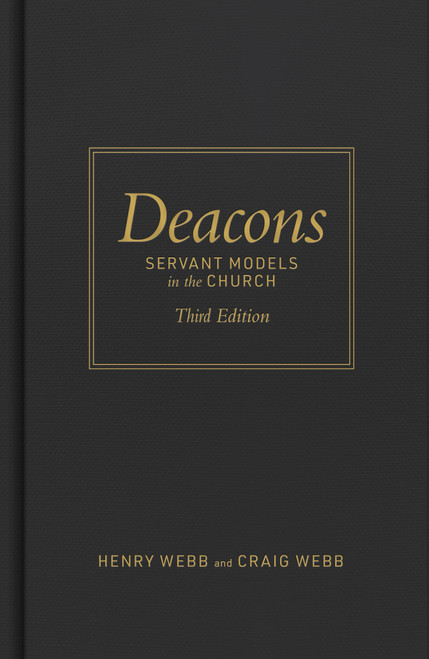 Deacons, Third Edition (Servant Models for Christ's Church) by Henry Webb, Craig Webb, 9798384552222