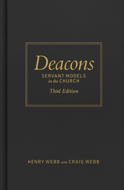 Deacons, Third Edition (Servant Models in the Church) by Henry Webb, Craig Webb, 9798384552222