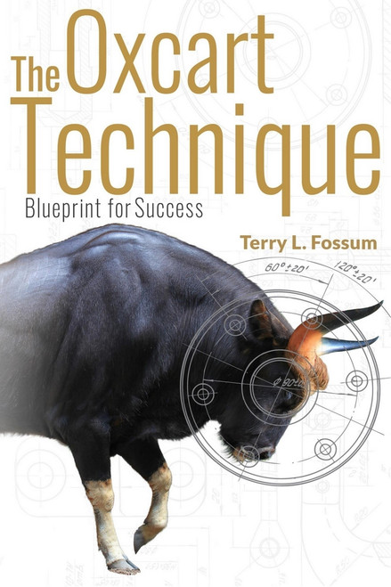 Oxcart Technique (Blueprint for Success) by Terry Fossum, 9781954759732