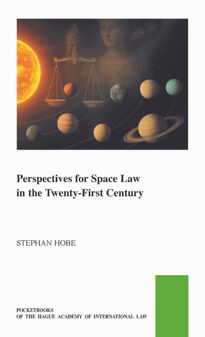 Perspectives for Space Law in the Twenty-First Century by Stephan Hobe, 9789004751460