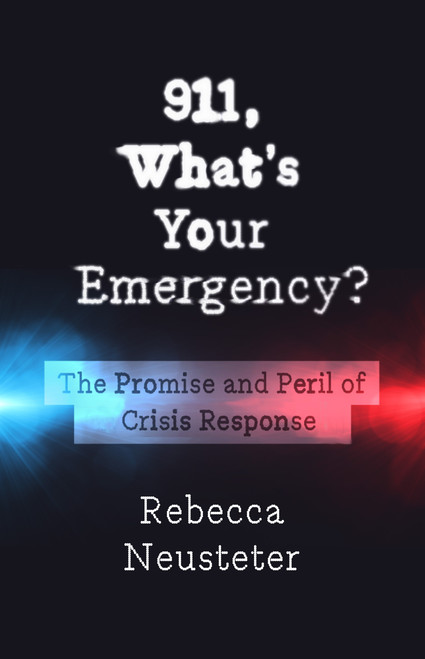 911, What's Your Emergency? (The Promise and Peril of Crisis Response) by Rebecca Neusteter, 9781620979105