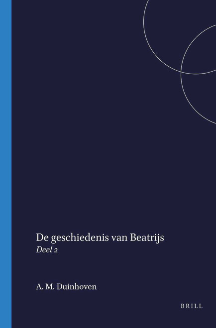 De geschiedenis van Beatrijs (Deel 2) (Dutch; Flemish Edition) by A.M. Duinhoven, 9789004724655