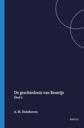 De geschiedenis van Beatrijs (Deel 2) (Dutch; Flemish Edition) by A.M. Duinhoven, 9789004724655