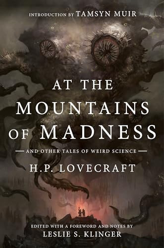 At the Mountains of Madness (And Other Tales of Weird Science) by H.P. Lovecraft, Leslie S. Klinger, Tamsyn Muir, 9781324098362