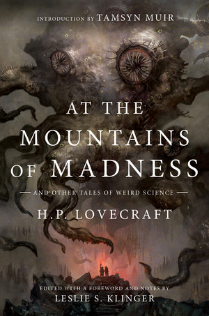 At the Mountains of Madness (And Other Tales of Weird Science) by H.P. Lovecraft, Leslie S. Klinger, Tamsyn Muir, 9781324098362