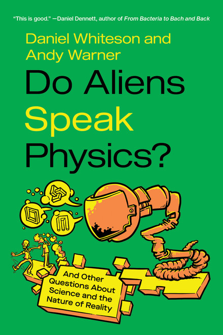 Do Aliens Speak Physics? (And Other Questions about Science and the Nature of Reality) - 9781324134312 by Daniel Whiteson, Andy Warner