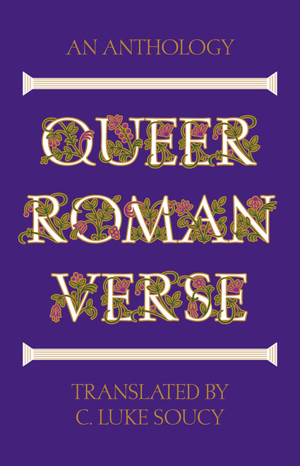 Queer Roman Verse (An Anthology) by C. Luke Soucy, 9781324097433