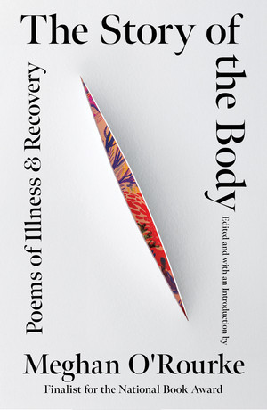 The Story of the Body (Poems of Illness & Recovery) by Meghan O'Rourke, 9781324105695