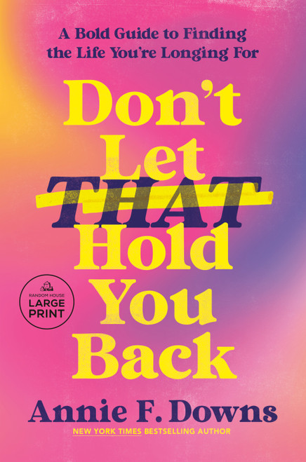 Don't Let That Hold You Back (A Bold Guide to Finding the Life You're Longing For) - 9798217411832 by Annie F. Downs