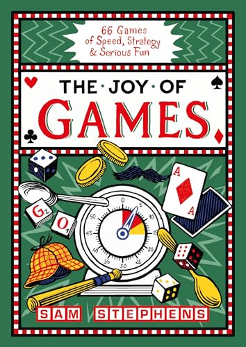 The Joy of Games (66 Games of Speed, Strategy & Serious Fun) by Sam Stephens, 9781399634311