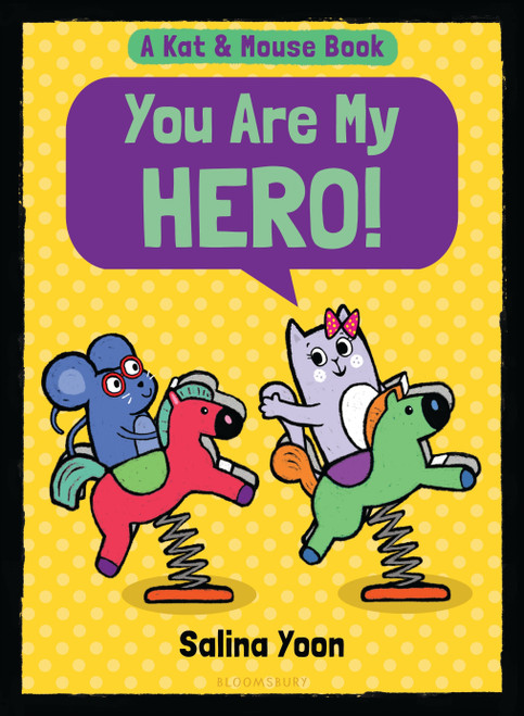 Kat & Mouse: You Are My Hero! (Miniature Edition) by Salina Yoon, 9781547620425