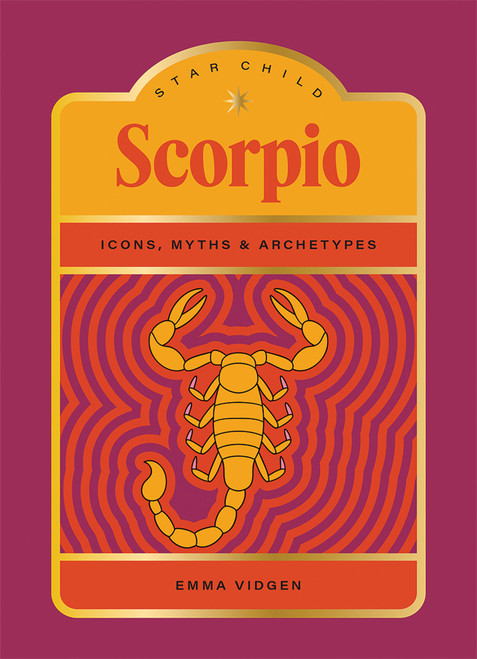 Star Child: Scorpio (Icons, Myths and Archetypes) (Miniature Edition) by Emma Vidgen, Georgia Perry, 9781761452130