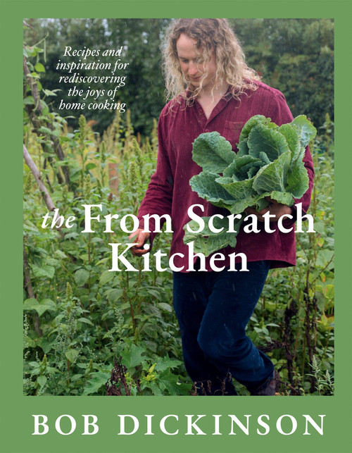The From Scratch Kitchen (Nostalgic recipes to rediscover the joy of home cooking) by Bob Dickinson, 9781837837106