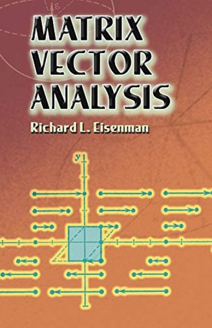 Matrix Vector Analysis by Richard L. Eisenman, 9780486441818