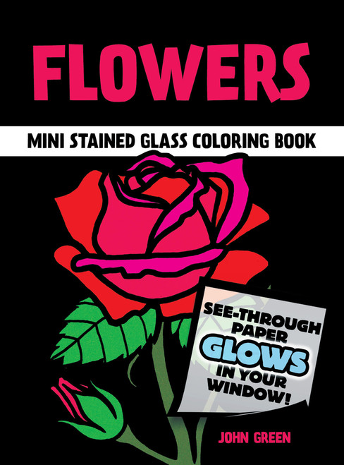 Flowers Mini Stained Glass Coloring Book (Miniature Edition) by John Green, 9780486263137