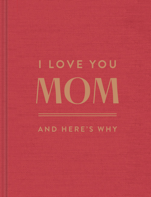 I Love You Mom: And Here's Why by Danielle Leduc McQueen, 9781957891675
