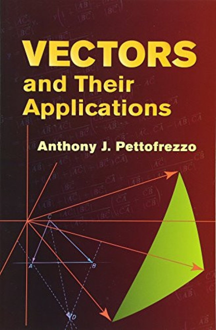 Vectors and Their Applications by Anthony J. Pettofrezzo, 9780486445212