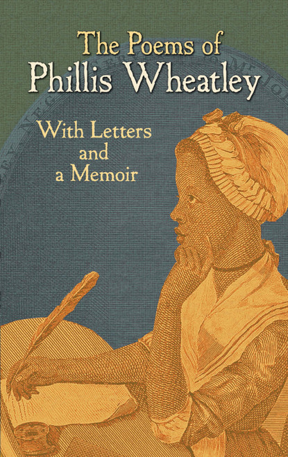 The Poems of Phillis Wheatley (With Letters and a Memoir) by Phillis Wheatley, 9780486475936