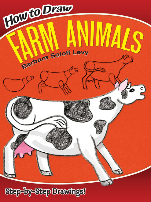How to Draw Farm Animals (Easy Step-by-Step Drawings!) by Barbara Soloff Levy, 9780486472003
