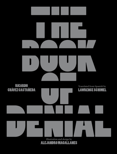 The Book of Denial by Ricardo Chávez Castañeda, Alejandro Magallanes, Lawrence Schimel, 9781592703623