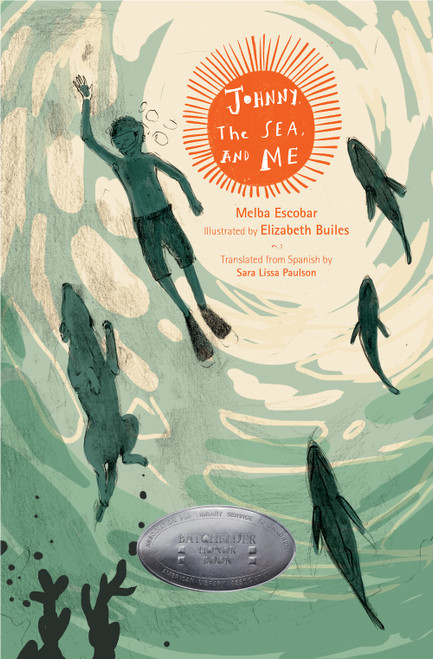 Johnny, the Sea, and Me by Melba Escobar, Elizabeth Builes, Sara Lissa Paulson, 9781592704095