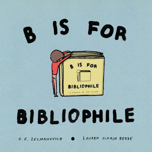B Is For Bibliophile by O.E. Zelmanovich, Lauren Simkin Berke, 9781592704323
